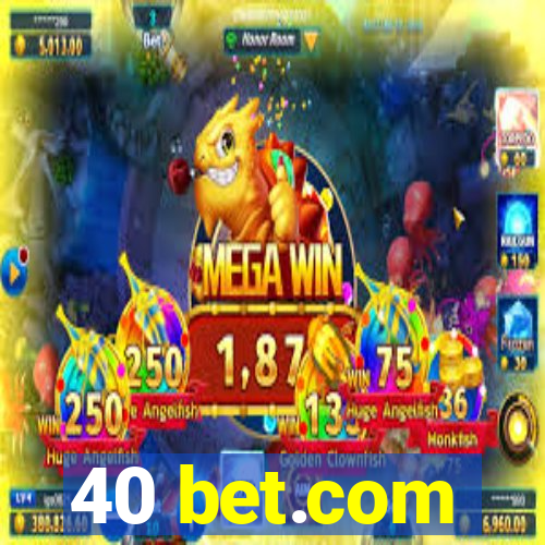 40 bet.com